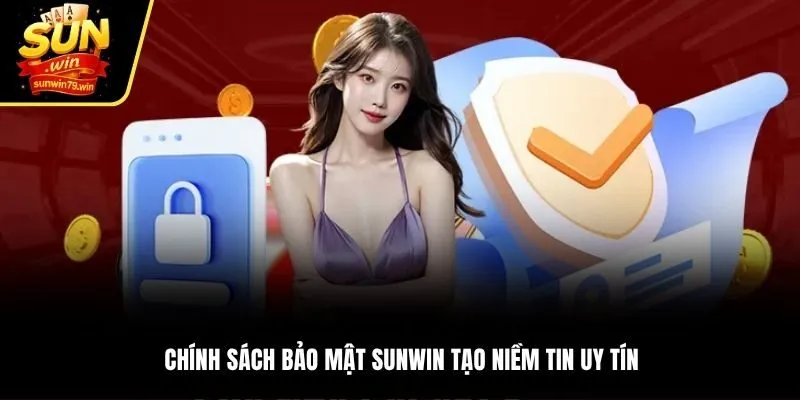 Chính sách bảo mật SUNWIN tạo niềm tin uy tín