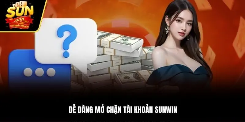 Dễ dàng mở chặn tài khoản SUNWIN