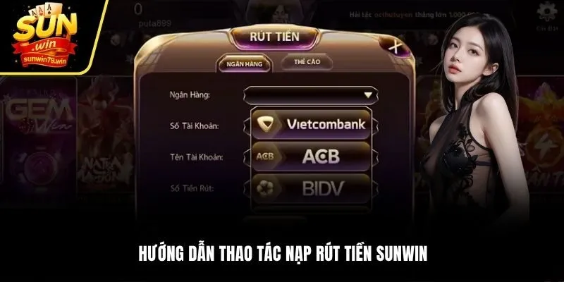 Hướng dẫn thao tác nạp rút tiền Sunwin