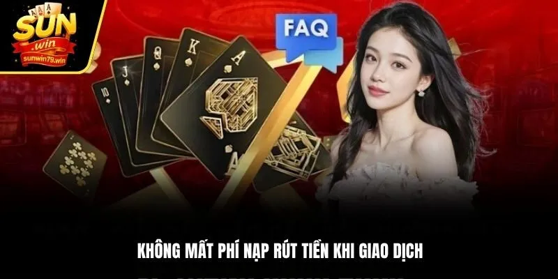 Không mất phí nạp rút tiền khi giao dịch