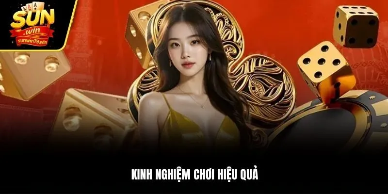 Kinh nghiệm chơi hiệu quả