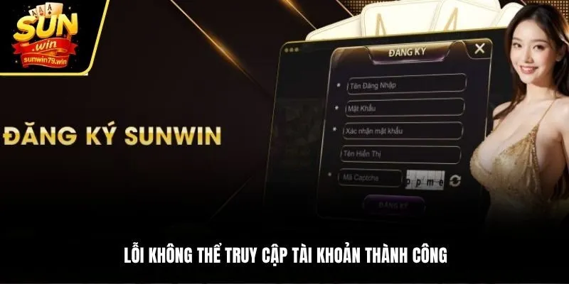 Lỗi không thể truy cập tài khoản thành công