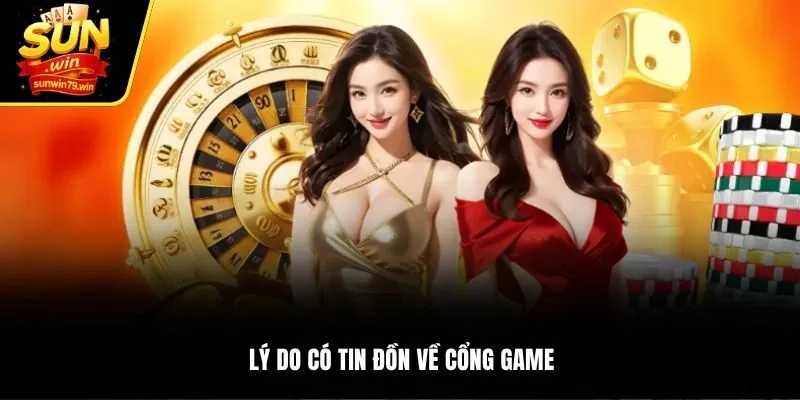 Lý do có tin đồn về cổng game