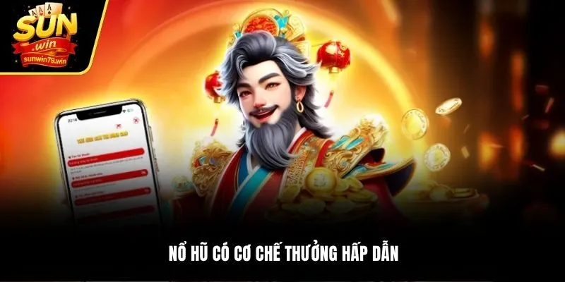 Nổ hũ có cơ chế thưởng hấp dẫn