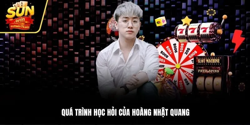 Quá trình học hỏi của Hoàng Nhật Quang