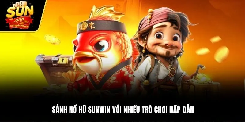 Sảnh nổ hũ Sunwin với nhiều trò chơi hấp dẫn