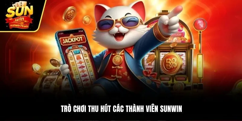 Trò chơi thu hút các thành viên Sunwin