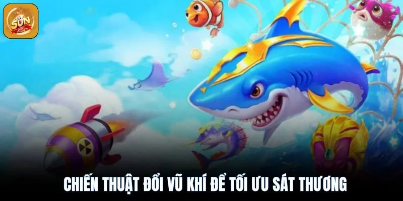 Bắn Cá Đổi Thưởng Sunwin: Kinh Nghiệm Săn Boss Rinh Thưởng 4 Đổi vũ khí đổi tối ưu sát thương bắn cá